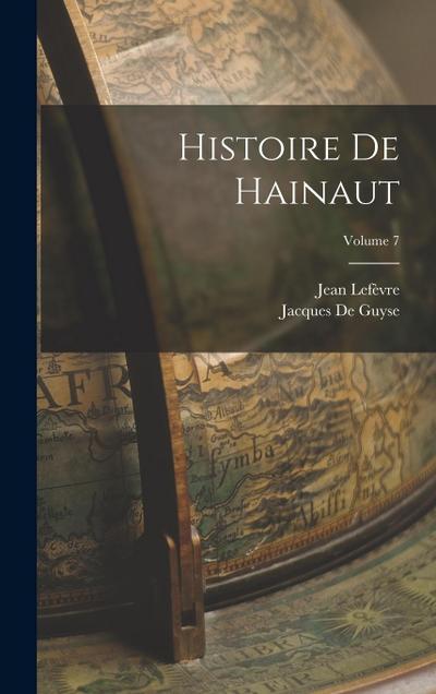 Histoire De Hainaut; Volume 7