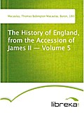 The History of England, from the Accession of James II - Volume 5 - Thomas Babington Macaulay Macaulay