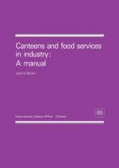 Canteens and food services in industry: A manual