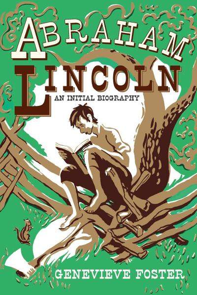 Abraham Lincoln, An Initial Biography