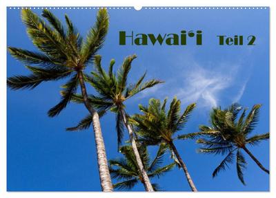 Hawai’i - Teil 2 (Wandkalender 2025 DIN A2 quer), CALVENDO Monatskalender