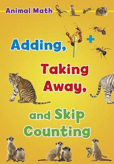 Animal Math: Adding, Taking Away, and Skip Counting
