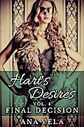 Hart’s Desires: Volume Four - Final Decision (Hart’s Desires: A Billionaire Romance, #4)