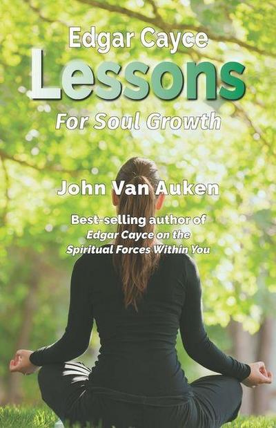 Edgar Cayce Lessons for Soul Growth