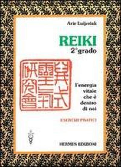 Reiki. L’energia vitale che è dentro di noi. Esercizi pratici. 2º grado