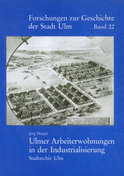Ulmer Arbeiterwohnungen in der Industrialisierung