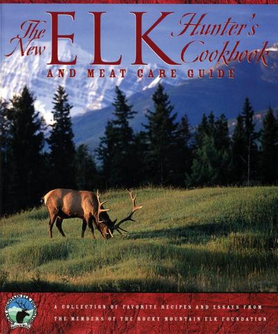 New Elk Hunter’s Cookbook
