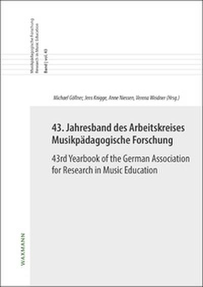 43. Jahresband des Arbeitskreises Musikpädagogische Forschung / 43rd Yearbook of the German Association for Research in Music Education