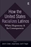 How the United States Racializes Latinos
