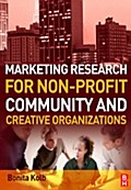 Marketing Research for Non-profit, Community and Creative Organizations - Bonita Kolb