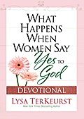 What Happens When Women Say Yes to God Devotional