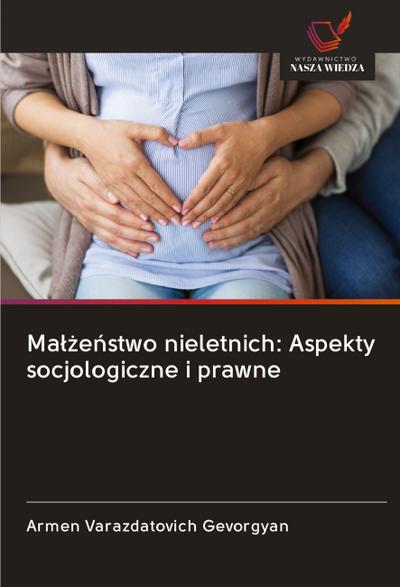 Ma¿¿e¿stwo nieletnich: Aspekty socjologiczne i prawne