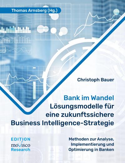 Bank im Wandel - Lösungsmodelle für eine zukunftssichere Business Intelligence-Strategie