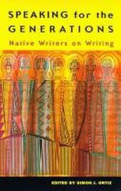 Speaking for the Generations: Native Writers on Writing Volume 35