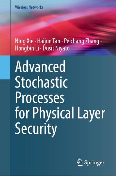 Advanced Stochastic Processes for Physical Layer Security
