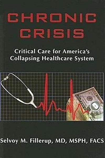 Chronic Crisis: Critical Care for America’s Collapsing Healthcare System