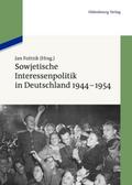 Sowjetische Interessenpolitik in Deutschland 1944-1954