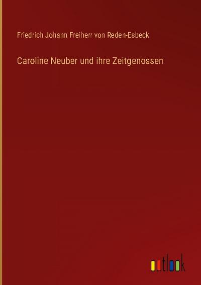 Caroline Neuber und ihre Zeitgenossen