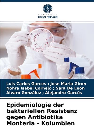 Epidemiologie der bakteriellen Resistenz gegen Antibiotika Monteria - Kolumbien
