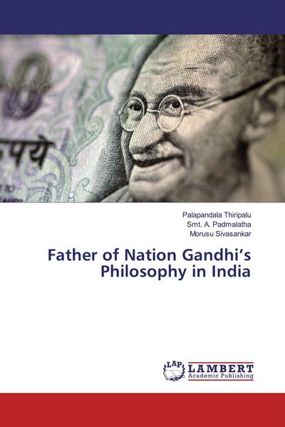 Father of Nation Gandhi’s Philosophy in India