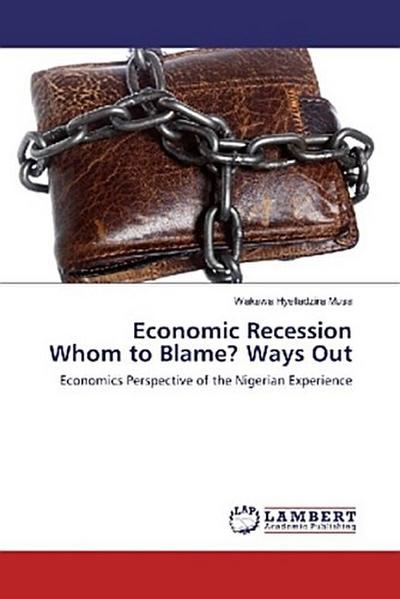 Economic Recession Whom to Blame? Ways Out