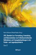 LWL-Standard zur Vermeidung, Anwendung und Dokumentation von freiheitsentziehenden Maßnahmen und Zwangsbehandlungen in der Kinder- und Jugendpsychiatrie
