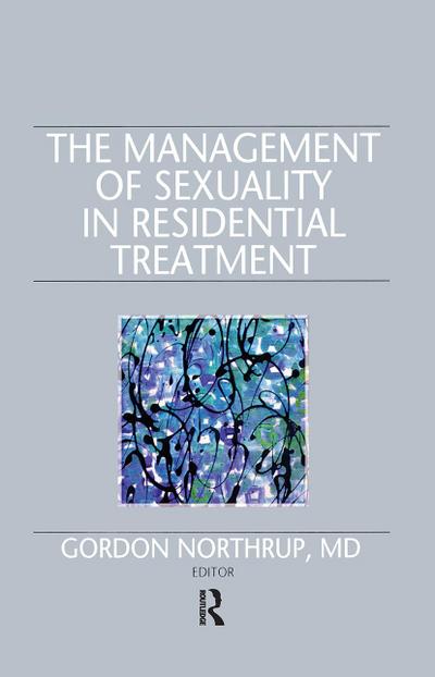 The Management of Sexuality in Residential Treatment