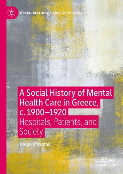 A Social History of Mental Health Care in Greece, c. 1900-1920