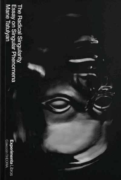 The Radical Singularity: Essay on Singular Phenomena