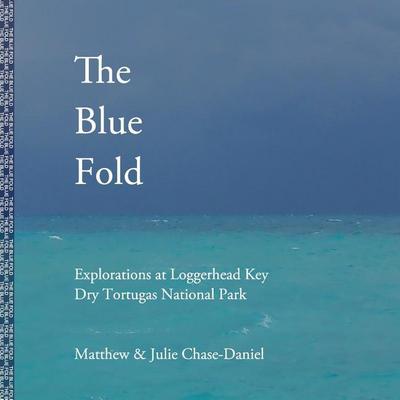 The Blue Fold: Explorations at Loggerhead Key Dry Tortugas National Park