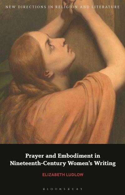Prayer and Embodiment in Nineteenth-Century Women’s Writing