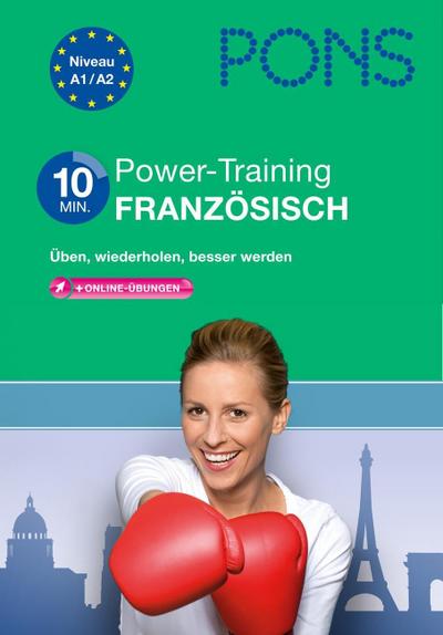 PONS 10-Minuten-Power-Training Französisch: Üben, wiederholen, besser werden in Wortschatz und Grammatik.