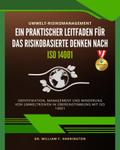 Umwelt-Risikomanagement Ein Praktischer Leitfaden für das Risikobasierte Denken nach ISO 14001