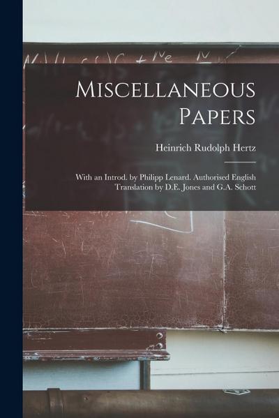 Miscellaneous Papers; With an Introd. by Philipp Lenard. Authorised English Translation by D.E. Jones and G.A. Schott