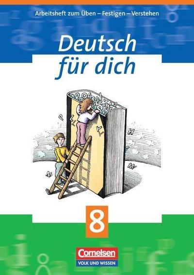 Deutsch für dich Deutsch für dich - Arbeitshefte zum Üben - Festigen - Verstehen - 8. Schuljahr