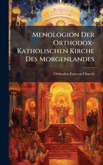 Menologion Der Orthodox-Katholischen Kirche Des Morgenlandes