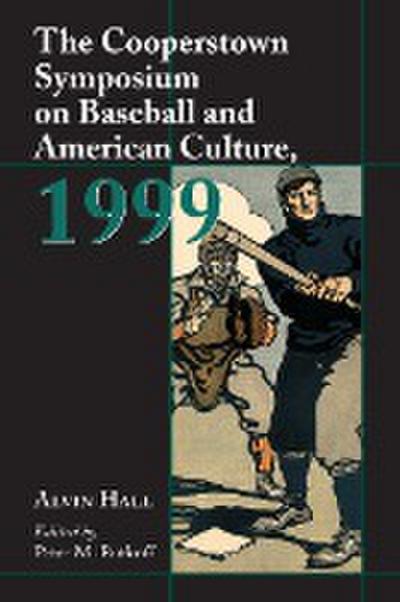 The Cooperstown Symposium on Baseball and American Culture, 1999