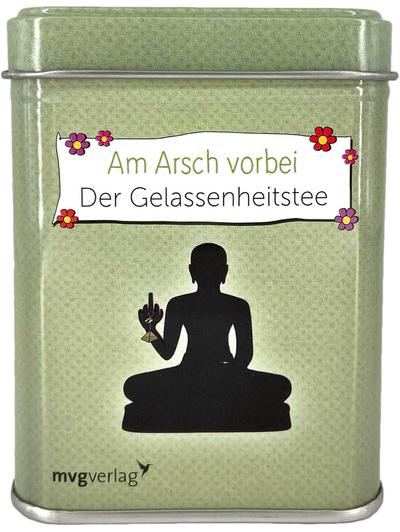 Am Arsch vorbei geht auch ein Weg: Der Gelassenheitstee