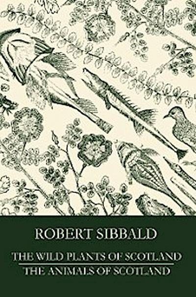 The Wild Plants of Scotland and the Animals of Scotland