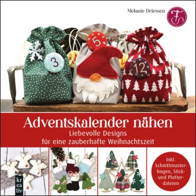 Adventskalender nähen: Liebevolle Designs und Ideen für eine zauberhafte Weihnachtszeit. Inkl. Schnittmusterbogen, Stick- und Plotterdateien: ... Stick- und Plotterdateien (mitp Kreativ)