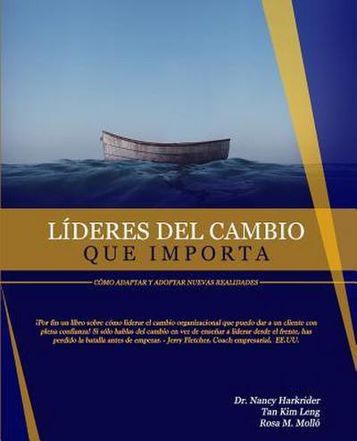 Líderes Del Cambio Que Importa: Cómo Adaptar Y Adoptar Nuevas Realidades