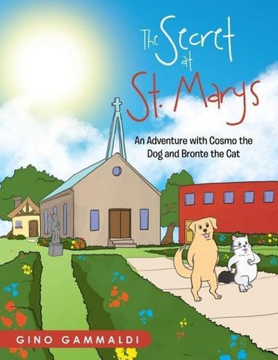 The Secret at St. Marys: An Adventure with Cosmo the Dog and Bronte the Cat