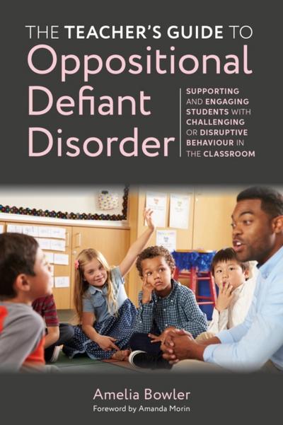The Teacher’s Guide to Oppositional Defiant Disorder