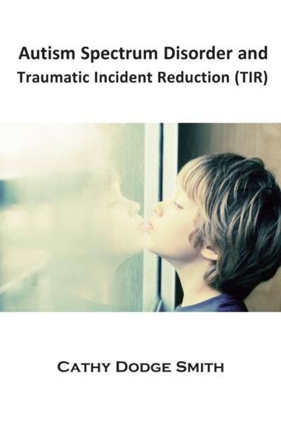 Autism Spectrum Disorder and Traumatic Incident Reduction (TIR)
