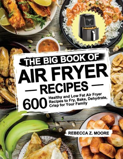 The Big Book of Air Fryer Recipes