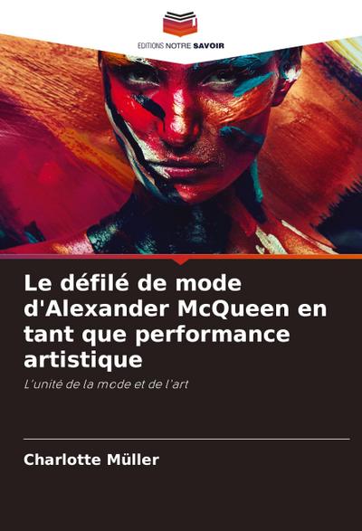 Le défilé de mode d’Alexander McQueen en tant que performance artistique