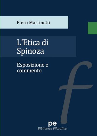 L’etica di Spinoza. Esposizione e commento