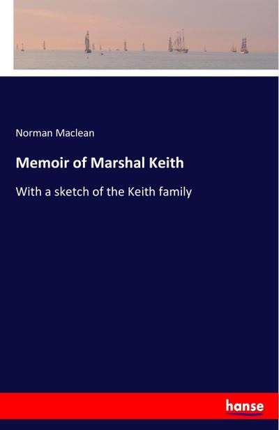 Memoir of Marshal Keith