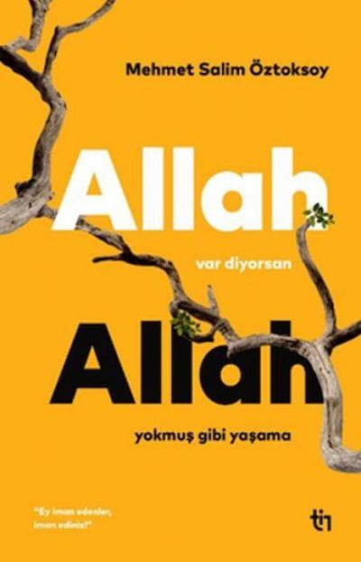 Allah Var Diyorsan Allah Yokmus Gibi Yasama