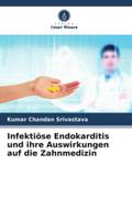 Infektiöse Endokarditis und ihre Auswirkungen auf die Zahnmedizin